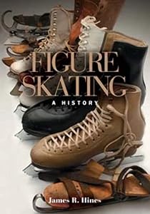 Figure Skating: A HIstory by James R. Hines