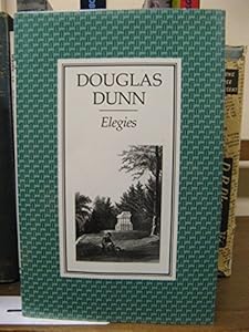 Elegies by Douglas. DUNN