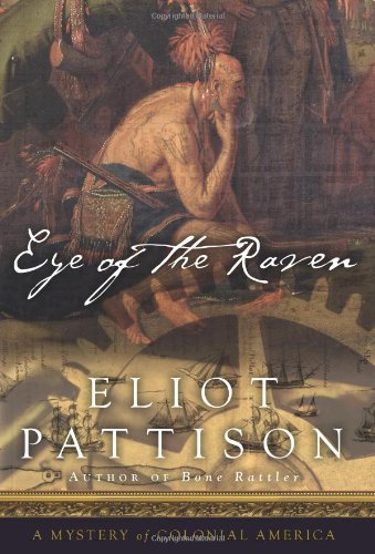 Eye of the Raven: A Mystery of Colonial America by Eliot Pattison