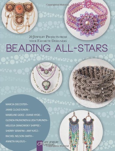 Beading All-Stars: 20 Jewelry Projects from Your Favorite Designers by Lark Crafts