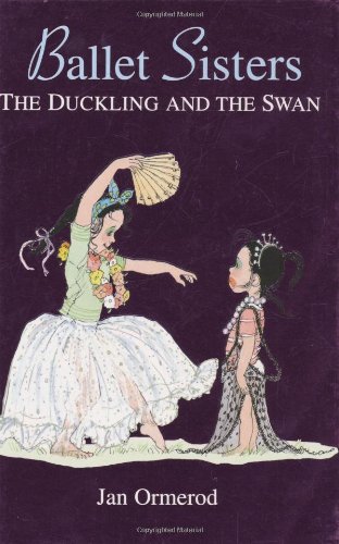 Ballet Sisters: The Duckling and the Swan by Jan Ormerod