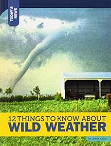 12 Things to Know about Wild Weather