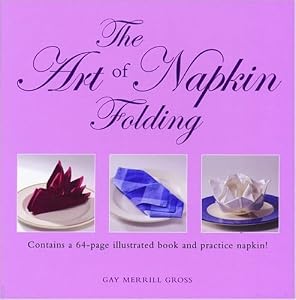 The Art of Napkin Folding by Gay Merrill Gross