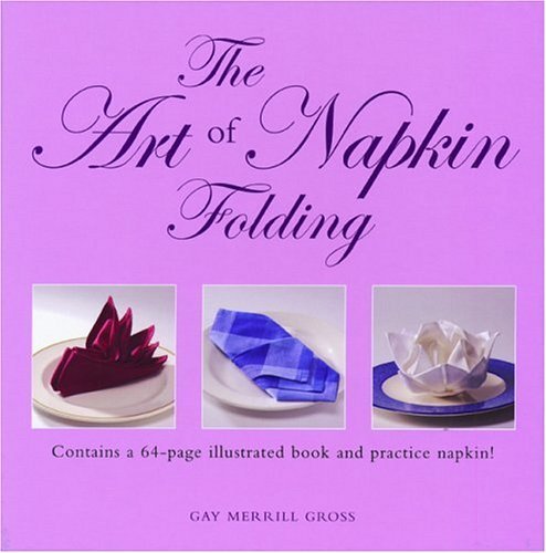 The Art of Napkin Folding by Gay Merrill Gross