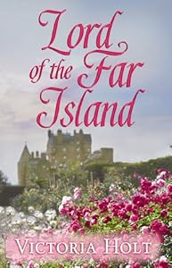 Lord of the Far Island by Victoria Holt