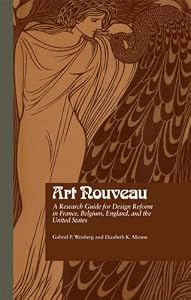Art Nouveau: A Research Guide for Design Reform in France, Belgium, England, and the United States (Garland Reference Library of the Humanities Book 1115)
