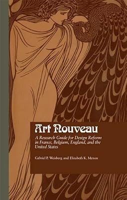 Art Nouveau: A Research Guide for Design Reform in France, Belgium, England, and the United States (Garland Reference Library of the Humanities Book 1115)