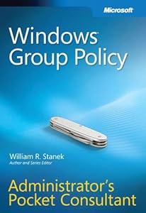 Windows® Group Policy Administrators Pocket Consultant: Administrator's Pocket Consultant