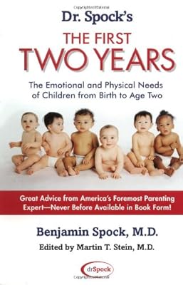 Dr. Spock's The First Two Years: The Emotional and Physical Needs of Children from Birth to Age 2