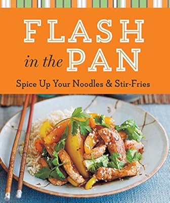 Flash in the Pan: Spice Up Your Noodles &amp; Stir Fries