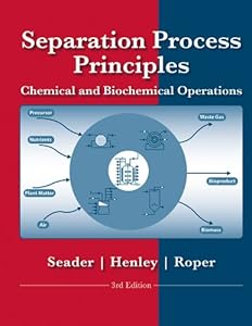 Separation Process Principles with Applications using Process Simulators by J. D. Seader