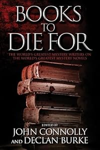 Books to Die For: The World's Greatest Mystery Writers on the World's Greatest Mystery Novels