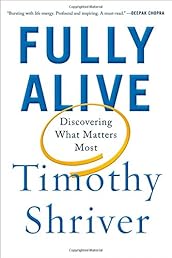 Fully Alive: Discovering What Matters Most