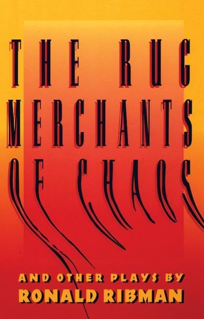 The Rug Merchants of Chaos and Other Plays by Ronald Ribman
