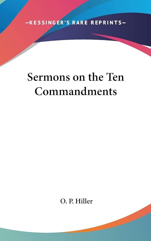 Sermons on the Ten Commandments by O P Hiller