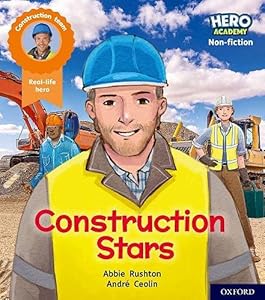 Hero Academy Non-fiction: Oxford Level 6, Orange Book Band: Construction Stars by Abbie Rushton