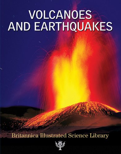 Volcanoes and Earthquakes by Inc. Encyclopaedia Britannica  (Corporate Author)