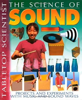 Tabletop Scientist -- The Science of Sound: Projects and Experiments with Music and Sound Waves