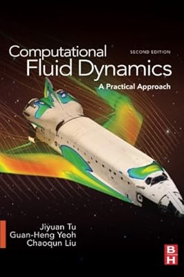Computational Fluid Dynamics, Second Edition: A Practical Approach