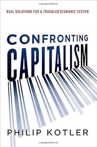 Confronting Capitalism: Real Solutions for a Troubled Economic System