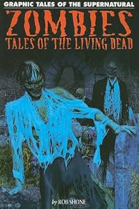 Zombies: Tales of the Living Dead (Graphic Tales of the Supernatural)