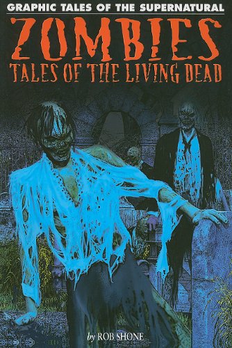 Zombies: Tales of the Living Dead (Graphic Tales of the Supernatural) by Rob Shone