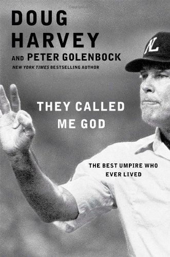 They Called Me God: The Best Umpire Who Ever Lived by Doug Harvey