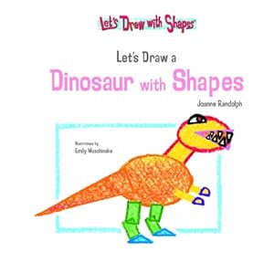 Let's Draw a Dinosaur with Shapes (Let's Draw With Shapes)