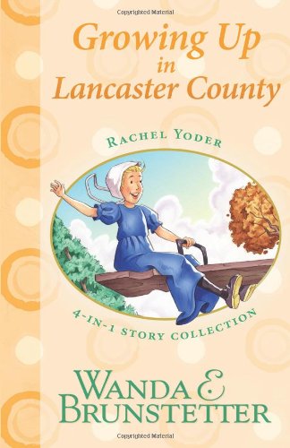 Rachel Yoder Story Collection 2--Growing Up by Wanda E Brunstetter