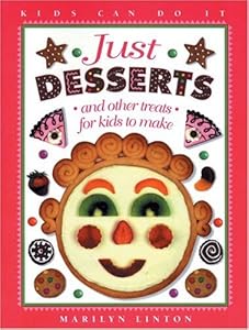 Just Desserts: and Other Treats for Kids to Make (Kids Can Do It) by Barbara Reid