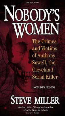 Nobody's Women: The Crimes and Victims of Anthony Sowell, the Cleveland Serial Killer