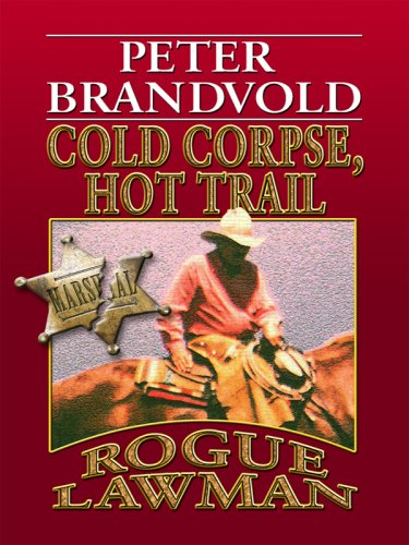 Cold Corpse, Hot Trail (Wheeler Large Print Western) by Peter Brandvold