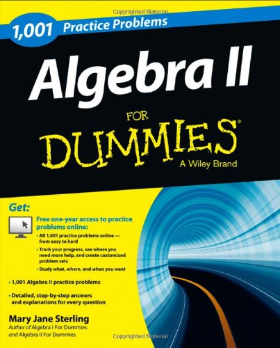 Algebra II: 1,001 Practice Problems For Dummies by Mary Jane Sterling