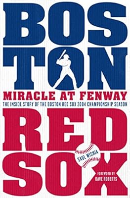 Miracle at Fenway: The Inside Story of the Boston Red Sox 2004 Championship Season