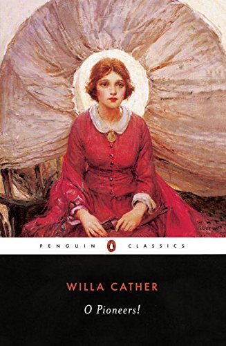 O Pioneers! (Penguin Classics) by Willa Cather