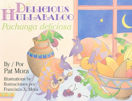 Delicious Hullabaloo/ Pachanga Deliciosa by Pat Mora