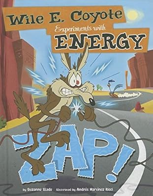 Zap!: Wile E. Coyote Experiments with Energy