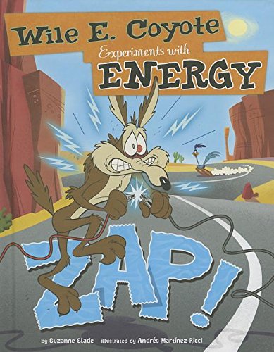 Zap!: Wile E. Coyote Experiments with Energy by Suzanne Slade