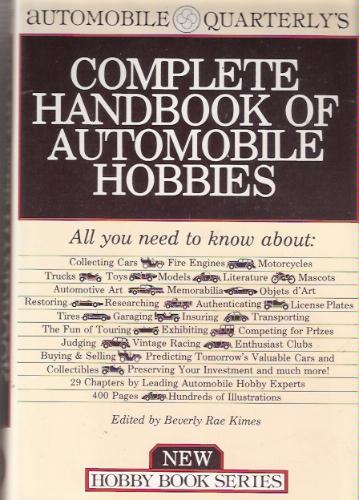 Automobile Quarterly's Complete Handbook of Automotive Hobbies (Automobile quarterly hobby book series) by Beverly R. Kimes