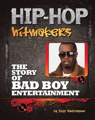 The Story of Bad Boy Entertainment (Hip-Hop Hitmakers) by Jeff Burlingame
