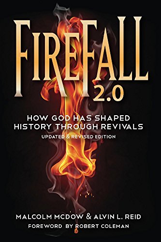Firefall 2.0: How God Has Shaped History Through Revivals (Gospel Advance Books Book 4)