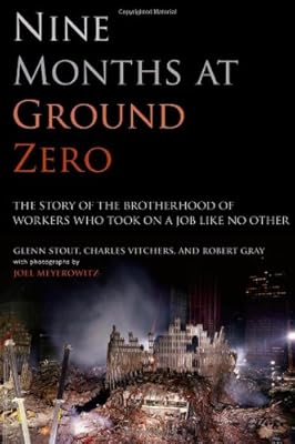 Nine Months at Ground Zero: The Story of the Brotherhood of Workers Who Took on a Job Like No Other