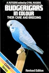 Budgerigars in colour: Their care and breeding