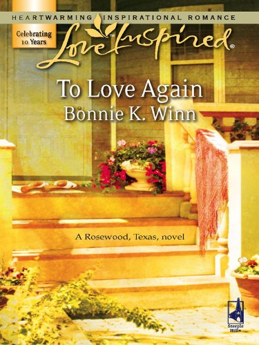 To Love Again (Rosewood, Texas Book 3) by Bonnie K. Winn
