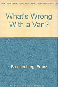 What's Wrong With a Van? by Franz Brandenberg