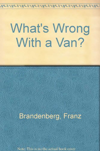 What's Wrong With a Van? by Franz Brandenberg