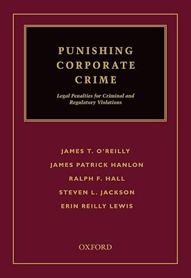Punishing Corporate Crime: Legal Penalties for Criminal and Regulatory Violations