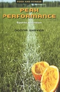 Peak Performance: Sports Nutrition (Food and Fitness)