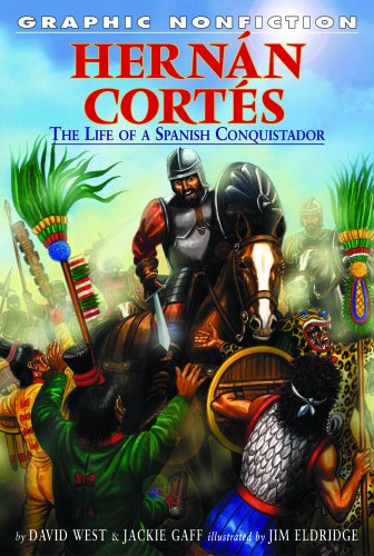 Hernan Cortes: The Life of a Spanish Conquistador (Graphic Nonfiction) by David West