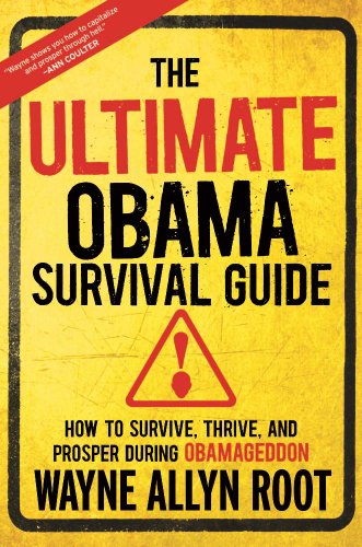 The Ultimate Obama Survival Guide: How to Survive, Thrive, and Prosper During Obamageddon by Wayne Allyn Root